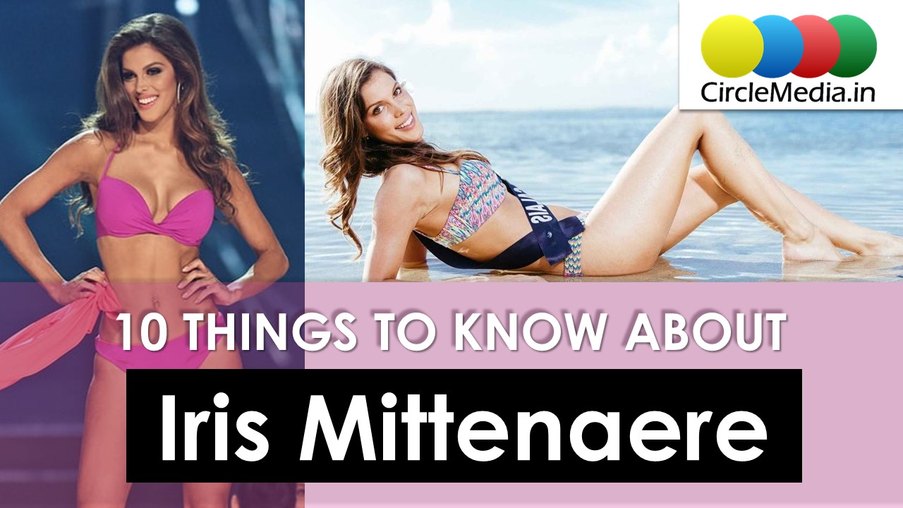 Thing to Know About Iris Mittenaere | MISS UNIVERSE | Model | Circle Media